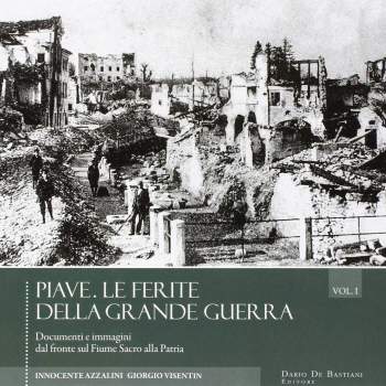 PIAVE. Le ferite della Grande Guerra vol. 1 e vol. 2