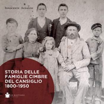 Storie delle Famiglie Cimbre del Cansiglio 1800-1950